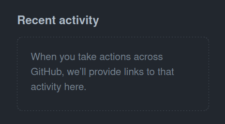 A close up screengrab of the "Recent activity' section of GitHub's dashboard, indicating that I have not been involved with any issues or pull requests in the past 14 days.