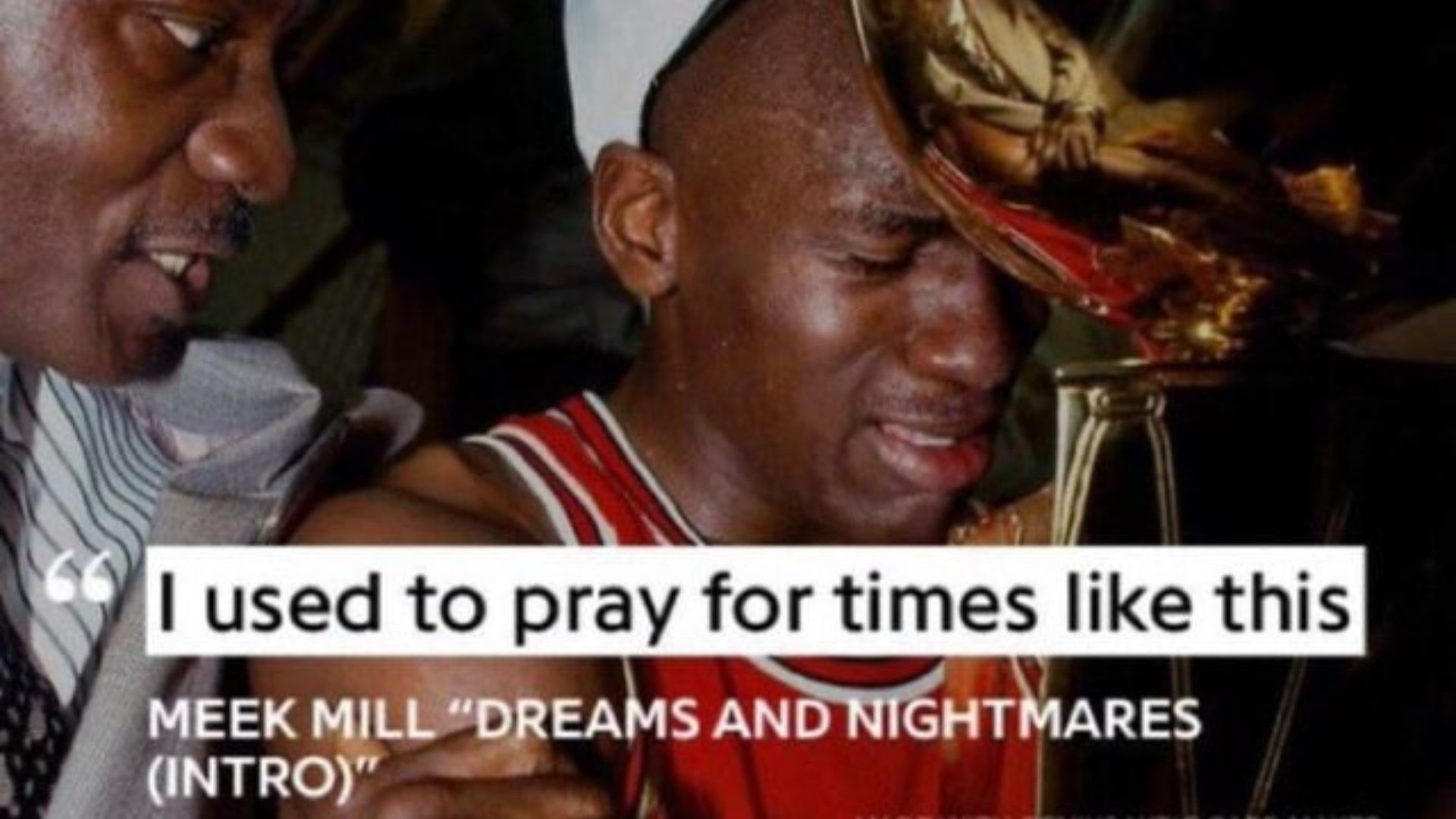 Lyric card for Meek Mill's song Dreams and Nightmares. The lyric is "I used to pray for times like this"