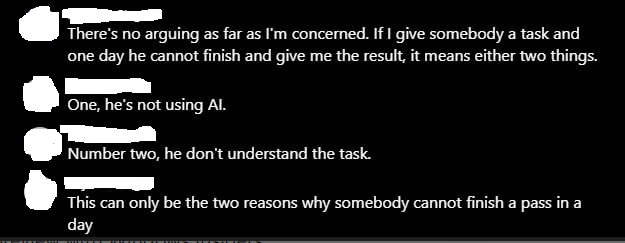 A series of messages from an unnamed manager at an unnamed company: "There's no arguing as far as I am concerned. If I give somebody a task and one day he cannot finish and give me the result, it means either two things. One, he's not using AI. Number two, he don't understand the task. This can only be the two reasons why somebody cannot finish a pass in a day"